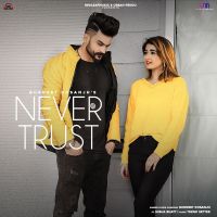 Never Trust Gurneet Dosanjh Mp3 Song Download