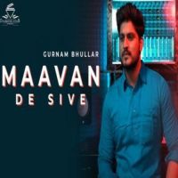 Maavan De Sive Gurnam Bhullar Mp3 Song Download