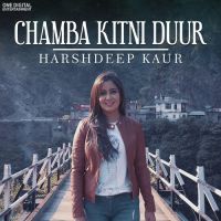 Chamba Kitni Duur Harshdeep Kaur Mp3 Song Download