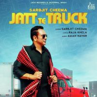 Jatt Te Truck Sarbjit Cheema Mp3 Song Download