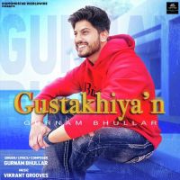 Gustakhiyan Gurnam Bhullar Mp3 Song Download