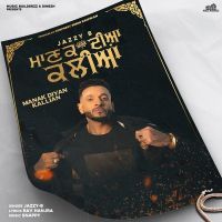 Manak Diyan Kallian Jazzy B Mp3 Song Download