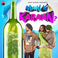 Main Ki Karaan Deep Karan Mp3 Song Download