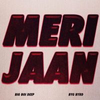 Meri Jaan Big Boi Deep Mp3 Song Download