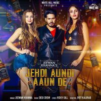 Jehdi Aundi Aaun De Jeewan Khanna Mp3 Song Download