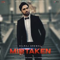 Mistaken Dilraj Grewal Mp3 Song Download