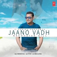 Jaano Vadh Nachhatar Gill Mp3 Song Download