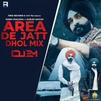 Area De Jatt Dhol Mix Gurlej Akhtar, Darsh Dhaliwal Mp3 Song Download