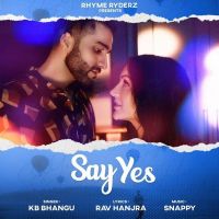 Say Yes KB Bhangu Mp3 Song Download