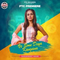 Ve Sone Deya Kangana Sukhpreet Kaur Mp3 Song Download