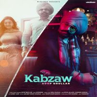 Kabzaw Roop Bhullar Mp3 Song Download