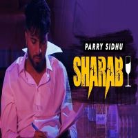 Sharab Parry Sidhu Mp3 Song Download