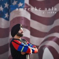 Amreeke Aala By G Sidhu, Alaap Sikander and others... full album mp3 songs