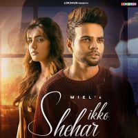 Ikko Shehar Miel, Shraddha Patray Mp3 Song Download