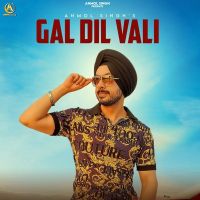 Gal Dil Vali Anmol Singh Mp3 Song Download