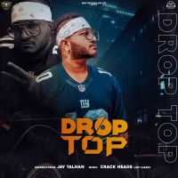 Drop Top Jay Talhan Mp3 Song Download