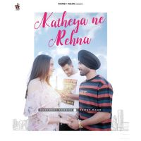 Katheya Ne Rehna Jaspreet Sangha, Romey Maan Mp3 Song Download