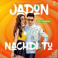 Jadon Nachdi Tu Gippy Grewal, Viruss Mp3 Song Download