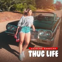 Thug Life Jasmine Sandlas Mp3 Song Download