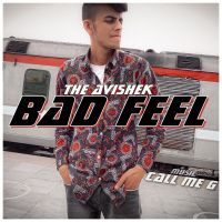 Bad Feel The Avishek Mp3 Song Download