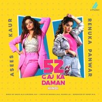 52 Gaj Ka Daman (Hindi) Asees Kaur, Renuka Panwar Mp3 Song Download