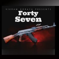 Forty Seven 47 Vikram Goraya Mp3 Song Download