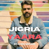 Jigria Yaara Khush Brar Mp3 Song Download