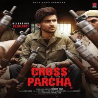 Cross Parcha Gurlez Akhtar, Sandeep Brar Mp3 Song Download