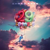 29 Summers By Ahmed Khan full album mp3 songs