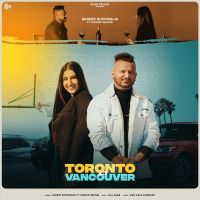 Toronto Vs Vancouver Gurlez Akhtar, Sudeep Rupowalia Mp3 Song Download