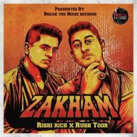 Zakham Rishi Rich, Rush Toor Mp3 Song Download