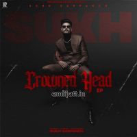 Crowned Head - EP Gurlej Akhtar, Sukh Sarpanch Mp3 Song Download