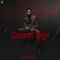 Crowned Head - EP By Sukh Sarpanch full album mp3 songs