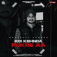 Koi Kehnda Fukre Aa Gurpreet Sandhu Mp3 Song Download