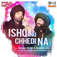 Ishq Nu Chhedi Na Birender Dhillon, Shamsher Lehri Mp3 Song Download