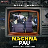 Nachna Pau Deep Jandu Mp3 Song Download