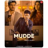 Mudde Ute Aa Kamal Khan Mp3 Song Download