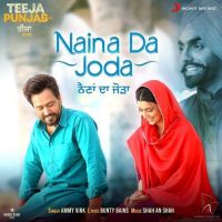 Naina Da Joda (From Teeja Punjab) Ammy Virk Mp3 Song Download