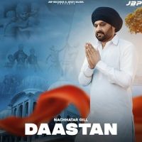 Daastan Nachhatar Gill Mp3 Song Download