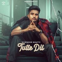 Tutte Dil Gurinder Bhatti Mp3 Song Download