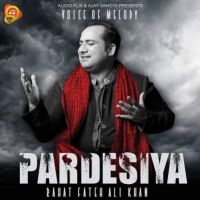 Pardesiya Rahat Fateh Ali Khan Mp3 Song Download