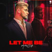 Let Me Be Mickey Singh Mp3 Song Download