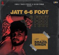 Jatt 6-6 Foot Shazil Singh Mp3 Song Download