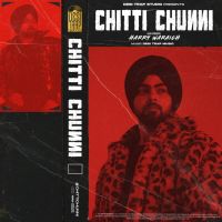 Chitti Chunni - EP By Harry Waraich full album mp3 songs