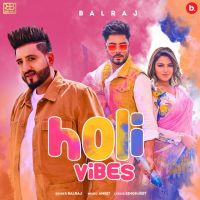 Holi Vibes Balraj Mp3 Song Download