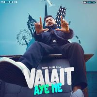 Valait Aye Ne Guri Guri Gill Mp3 Song Download