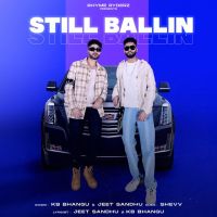 Still Ballin,Shevv Beats KB Bhangu, Jeet Sandhu Mp3 Song Download