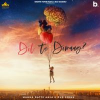 Dil Te Dimag Manna Datte Aala Mp3 Song Download