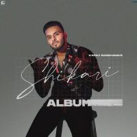 Shikari By Karaj Randhawa full album mp3 songs