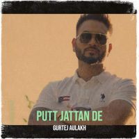 Putt Jattan De Gurtej Aulakh Mp3 Song Download